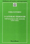 I cattolici tedeschi : dall'intransigenza alla modernità (1870-1953) /