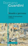 Mondo e persona : saggio di antropologia cristiana /