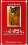 Teologia e spiritualità : pensiero critico ed esperienza cristiana /