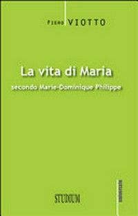 La vita di Maria secondo Marie-Dominique Philippe /