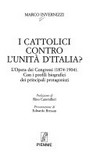 I cattolici contro l'unità d'Italia? : l'Opera dei congressi (1874-1904) /