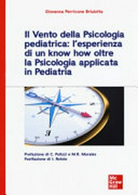 Il vento della psicologia pediatrica : l'esperienza di un know how oltre la psicologia applicata in pediatria /