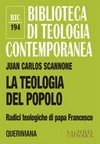 La teologia del popolo : radici teologiche di papa Francesco /