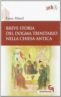 Breve storia del dogma trinitario nella Chiesa antica /