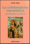 La celebrazione eucaristica : introduzione pastorale /