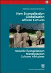 New evangelisation, globalisation, African cultures : pastoral prospects for the New Evangelisation in the context of globalisation and its effects on african cultures = Nouvelle évangelisation mondialisation cultures Africaines : perspectives pastorales pour la nouvelle évangélisation dans le contexte de la mondialisation et de ses effets sur les cultures africaines : III African continental meeting, Begamoyo, Tanzania 22-26 July 2008 /