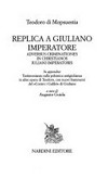 Replica a Giuliano imperatore = Adversus criminatione in christianos Iuliani imperatoris /
