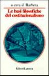 Le basi filosofiche del costituzionalismo : lineamenti di filosofia del diritto costituzionale /