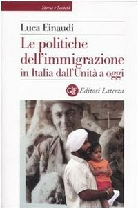 Le politiche dell'immigrazione in Italia dall'Unità a oggi /
