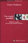 Una scuola possibile : modelli e pratiche per il sistema formativo italiano /