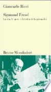Sigmund Freud : la vita, le opere e il destino della psicanalisi /