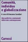 Comunità, individuo e globalizzazione : idee politiche e mutamenti dello Stato contemporaneo /