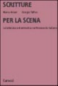 Scritture per la scena : la letteratura drammatica nel Novecento italiano /