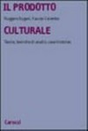 Il prodotto culturale : teorie, tecniche di analisi, case histories /.