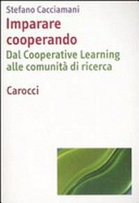 Imparare cooperando : dal Cooperative Learning alle comunità di ricerca /