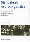 Manuale di neurolinguistica : fondamenti teorici, tecniche di indagine, applicazioni /