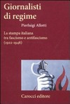Giornalisti di regime : la stampa italiana tra fascismo e antifascismo (1922-1948) /