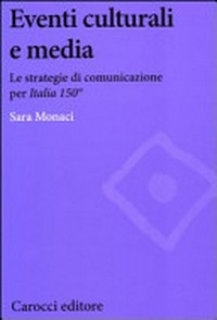 Eventi culturali e media : le strategie di comunicazione per Italia 150° /