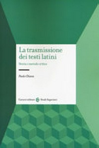 La trasmissione dei testi latini : storia e metodo critico /