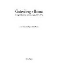 Gutenberg e Roma : le origini della stampa nella città dei papi (1467-1477) /