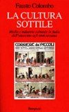 La cultura sottile : media e industria culturale in Italia dall'Ottocento agli anni Novanta /