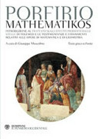 Mathematikós : introduzione al Trattato sugli effetti prodotti dalle stelle di Tolemeo e le testimonianze e i frammenti relativi alle opere di matematica e di geometria /