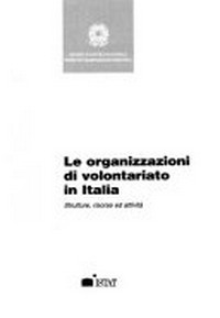 Le organizzazioni di volontariato in Italia : strutture, risorse ed attività /