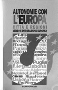 Autonomie con l'Europa : città e regioni nel processo di integrazione europea /