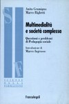 Multimedialità e società complessa : questioni e problemi di pedagogia sociale /