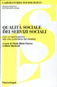 Qualità sociale dei servizi sociali : con un'applicazione alla vita quotidiana del disabile /