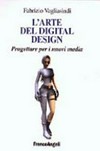 L'arte del digital design : progettare per i nuovi media /