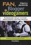 Fan, blogger e videogamers : l'emergere delle culture partecipative nell'era digitale /