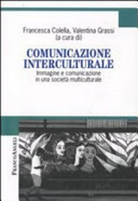 Comunicazione interculturale : immagine e comunicazione in una società multiculturale /