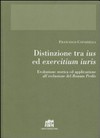 Distinzione ta "Ius" ed "Exercitium iuris" : evoluzione storica ed applicazione all'esclusione del "Bonum prolis" /