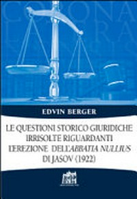 Le questioni storico giuridiche irrisolte riguardanti l'erezione dell'Abbatia nullius di Jasov (1922) /
