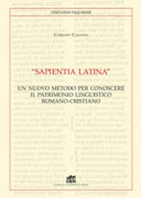 "Sapientia Latina " : un nuovo metodo per conoscere il patrimonio linguistico romano-cristiano /