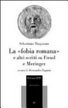La "fobìa romana" e altri scritti su Freud e Meringer /