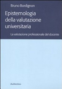 Epistemologia della valutazione universitaria : la valutazione professionale del docente /