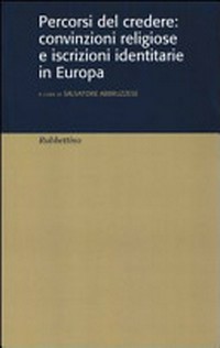 Percorsi del credere : convinzioni religiose e iscrizioni identitarie in Europa /