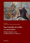 San Camillo de Lellis e i suoi amici : ordini religiosi e arte tra Rinascimento e Barocco /