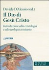 Il Dio di Gesù Cristo : introduzione alla cristologia e alla teologia trinitaria /
