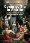 Come soffia lo Spirito : lo stile dello Spirito Santo nella Chiesa e nel mondo /
