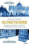 Oltretevere : il rapporto tra i pontefici e i presidenti della Repubblica italiana dal 1946 a oggi /