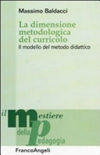 La dimensione metodologica del curricolo : il modello del metodo didattico /