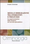 Media e immigrazione tra stereotipi e pregiudizi : la rappresentazione dello straniero nel racconto giornalistico /