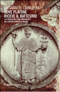 Dove Platone riceve il battesimo : la formazione come fondamento nell'Impero Romano d'Oriente /