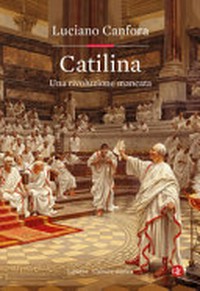 Catilina : una rivoluzione mancata /