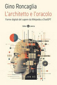 L'architetto e l'oracolo : forme digitali del sapere da Wikipedia a ChatGPT /