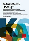K-SADS-PL DSM-5® : intervista diagnostica per la valutazione dei disturbi psicopatologici in bambini e adolescenti /