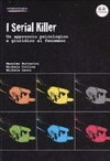 I serial killer : un approccio psicologico e giuridico al fenomeno /